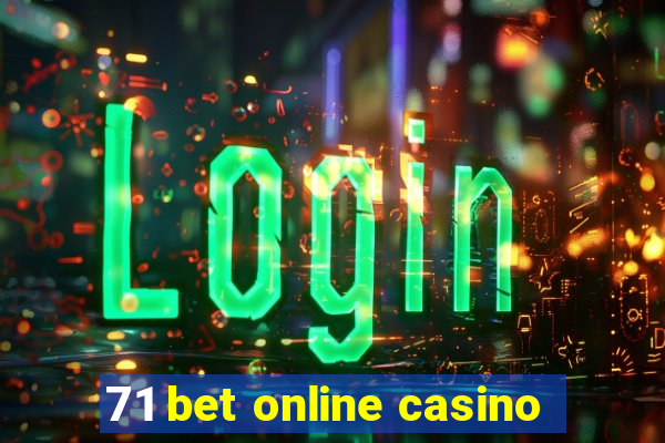 71 bet online casino